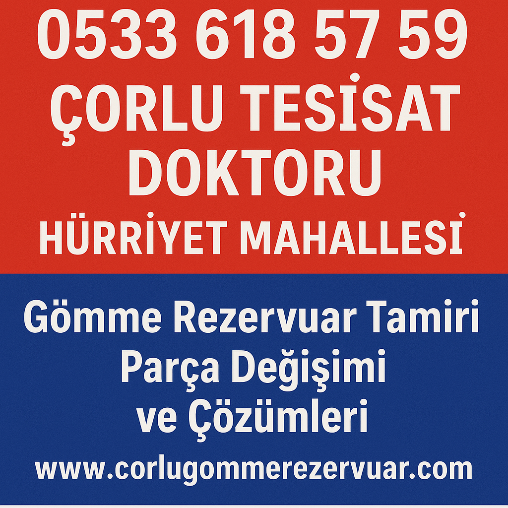 Çorlu Tesisat Doktoru Hürriyet Mahallesi Gömme Rezervuar Tamiri ve Yedek Parça Değişimi Hizmeti